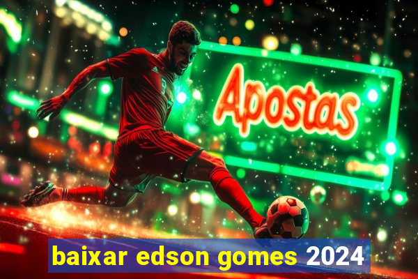 baixar edson gomes 2024